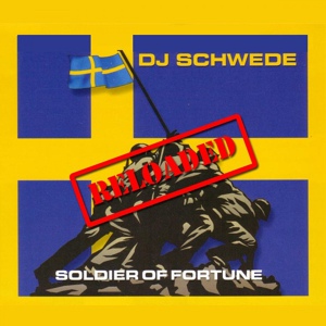 Обложка для DJ SCHWEDE - Soldier of Fortune - RELOADED