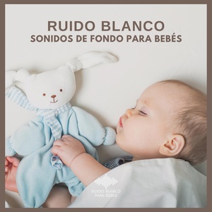 Обложка для Ruido Blanco Para Bebes - Ruido Blanco: Sonidos de fondo para Bebés (P63)