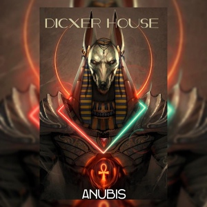 Обложка для DICXER HOUSE - ANUBIS