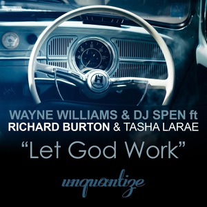 Обложка для Wayne Williams, DJ Spen feat. Richard Burton, Tasha LaRae - Let God Work