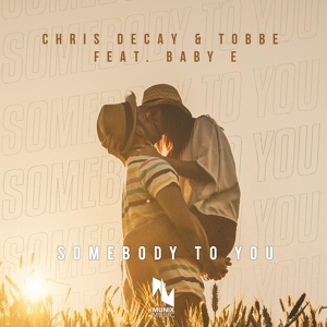 Обложка для Chris Decay, Tobbe feat. Baby E - Somebody to You