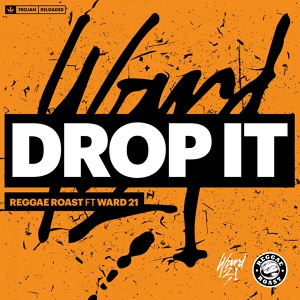 Обложка для Reggae Roast feat. Ward 21 - Drop It (feat. Ward 21)