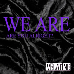 Обложка для Velatine - We Are, Are You Alright?