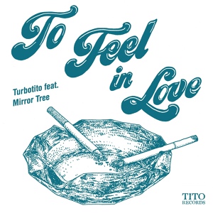 Обложка для Turbotito, Mirror Tree - To Feel In Love