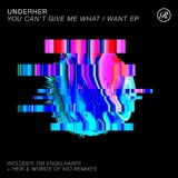 Обложка для UNDERHER - You Can't Give Me What I Want (Tim Engelhardt Remix)