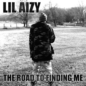 Обложка для Lil Aizy - The Road To Finding Me