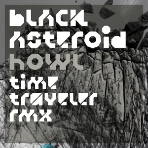 Обложка для Black Asteroid feat. Zola Jesus - Howl (Time Traveler Remix)
