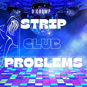 Обложка для D'Champ - Strip Club Problems