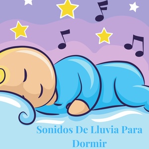 Обложка для Canciones para Bebes Y Musica para bebe - Lluvia de Fondo para Dormir, Pt. 34