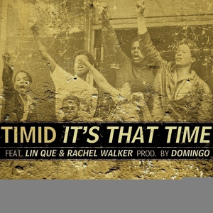 Обложка для Timid feat. Rachel Walker, Lin Que - It's That Time