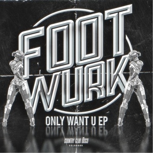 Обложка для FOOTWURK - Only Want U