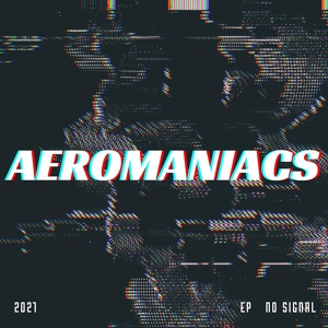 Обложка для Aeromaniacs - No Signal