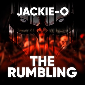 Обложка для Jackie-O - The Rumbling (From "Attack on Titan")