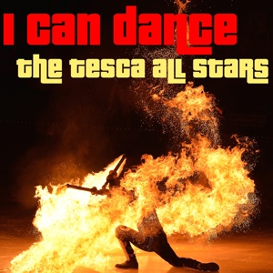 Обложка для The Tesca All Stars - I Can Dance