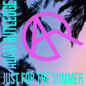 Обложка для Adam Rutledge - Just for the Summer