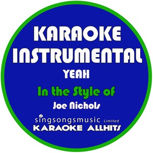 Обложка для Karaoke All Hits - Yeah (In the Style of Joe Nichols) [Karaoke Instrumental Version]
