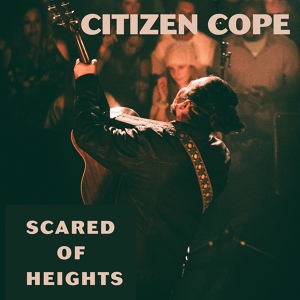 Обложка для Citizen Cope - Scared of Heights