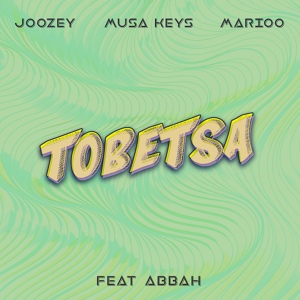 Обложка для Joozey, Musa Keys, Marioo feat. Abbah - Tobetsa
