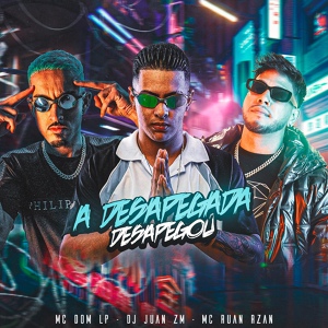 Обложка для MC RUAN RZAN, DJ Juan ZM feat. MC DOM LP - A Desapegada, Desapegou
