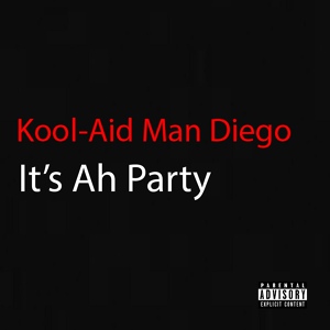 Обложка для Kool-Aid Man Diego - It's Ah Party