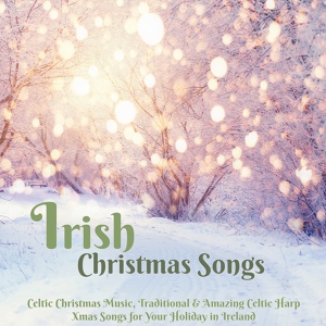 Обложка для Irish Christmas Folk Music & Traditional - Angels We Have Heard on High