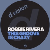 Обложка для Robbie Rivera - This Groove is Crazy