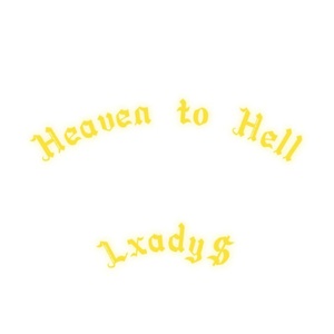 Обложка для Lxady$ - Heaven to Hell