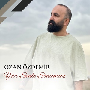 Обложка для Ozan Özdemir - Yar Senle Sonumuz