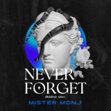 Обложка для Mister Monj - Never Forget (Radio Mix)