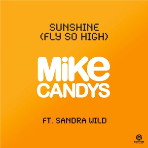 Обложка для Mike Candys feat. Sandra Wild - Sunshine (Fly So High)