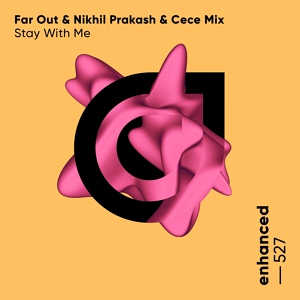 Обложка для Far Out, Nikhil Prakash, CeCe Mix - Stay With Me