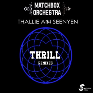 Обложка для Matchbox Orchestra, Thallie Ann Seenyen - Thrill