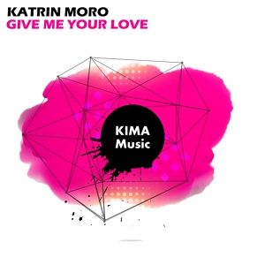 Обложка для Katrin Moro - Give Me Your Love