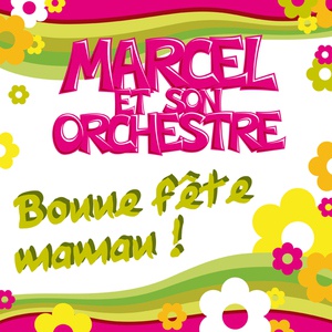Обложка для Marcel et son Orchestre - Bonne fête maman