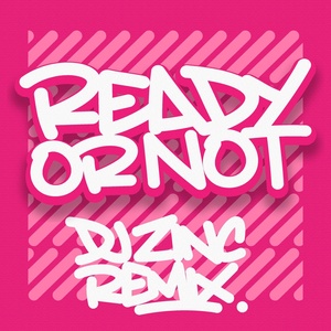 Обложка для DJ Zinc - Ready or Not (DJ Zinc Remix)