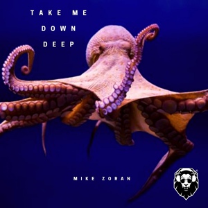 Обложка для Mike Zoran - Take Me Down Deep