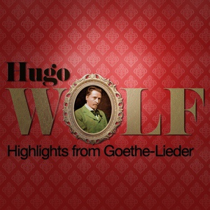 Обложка для Hugo Wolf - Goethe-Lieder: No. 19. Epiphanias