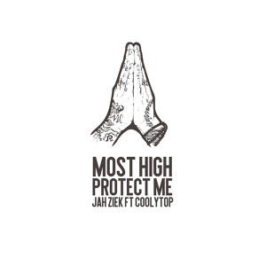 Обложка для Jah Ziek feat. Coolytop - Most High Protect Me