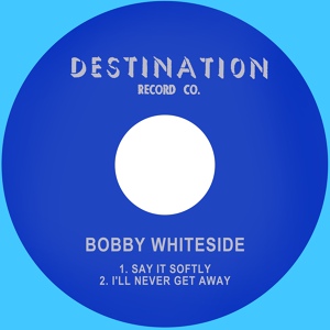 Обложка для Bobby Whiteside - I'll Never Get Away
