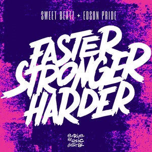 Обложка для Sweet Beatz, Edson Pride - Faster, Stronger, Harder