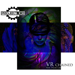 Обложка для Projekt Ich feat. Pulse Lab - VR Chained