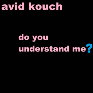 Обложка для Avid Kouch - Do You Understand Me?