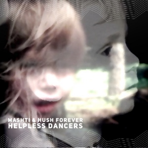 Обложка для Mashti, Hush Forever - Helpless Dancers
