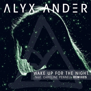 Обложка для Alyx Ander feat. Caroline Pennell - Wake up for the Night