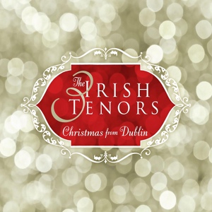 Обложка для The Three Irish Tenors - O Little Town of Bethlehem, Silver Bells, Have Yourself a Merry Little Christmas