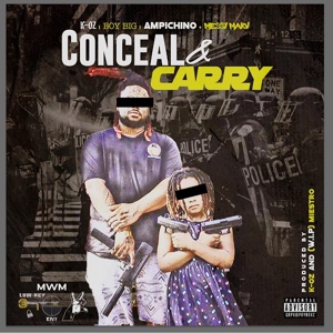 Обложка для K-Oz, Ampichino, Messy Marv feat. Boy Big - Conceal & Carry