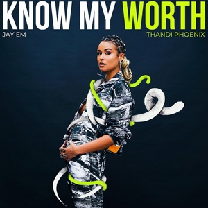 Обложка для Jay Em, Thandi Phoenix - Know My Worth