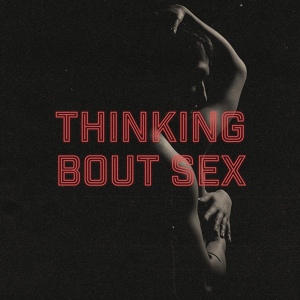 Обложка для Joakim Molitor & Next To Neon - Thinking Bout Sex [Lyric Video]