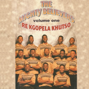 Обложка для The Mighty Believers - Ke Kgopela Tshwarelo