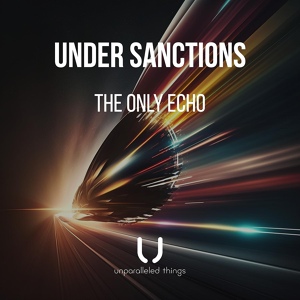 Обложка для Under Sanctions - The Only Echo (Radio Edit)